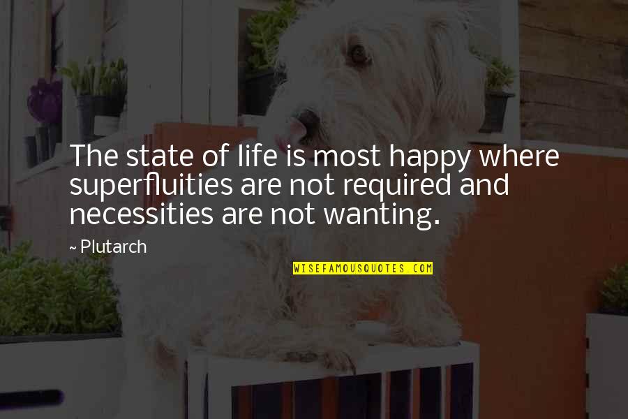 My Girlfriend Disappointed Me Quotes By Plutarch: The state of life is most happy where