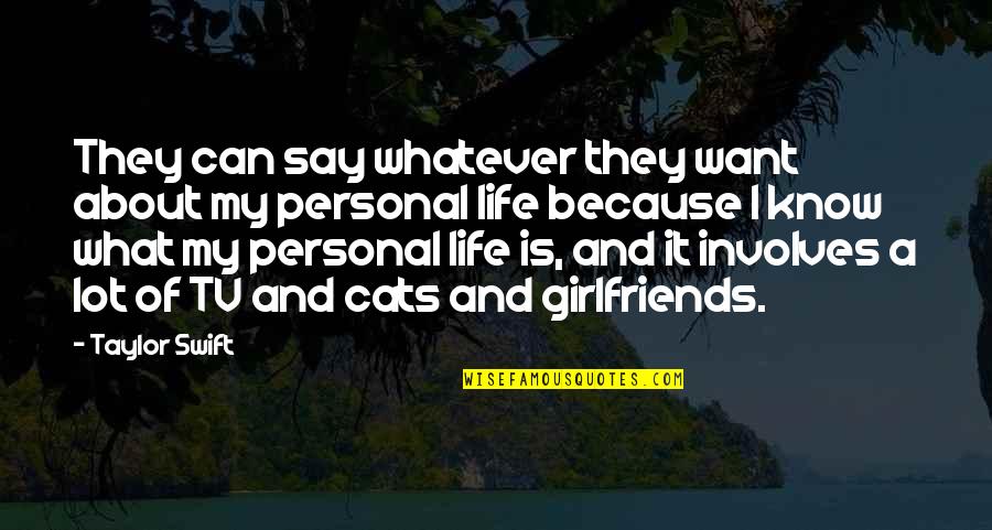 My Girlfriend Is My Quotes By Taylor Swift: They can say whatever they want about my