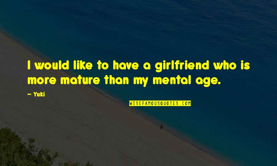 My Girlfriend Is My Quotes By Yuki: I would like to have a girlfriend who