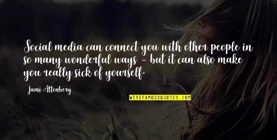 My Girlfriend Letters Quotes By Jami Attenberg: Social media can connect you with other people My Girlfriend Letters Quotes By Jami Attenberg: Social media can connect you with other people