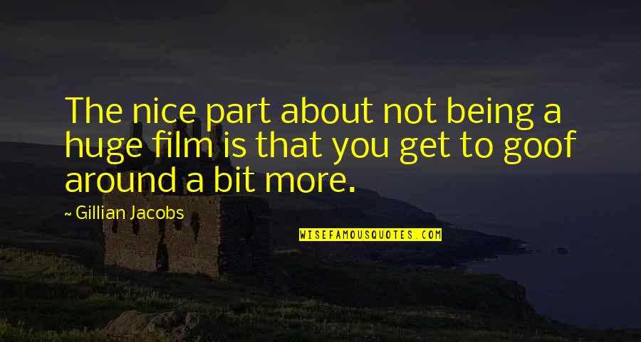 My Girlfriend Smile Quotes By Gillian Jacobs: The nice part about not being a huge