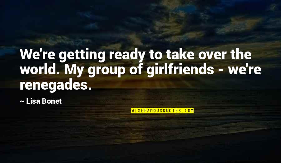 My Girlfriends Ex Quotes By Lisa Bonet: We're getting ready to take over the world.