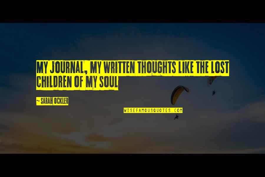 My Girragundji Quotes By Sarah Ockler: My journal, my written thoughts like the lost