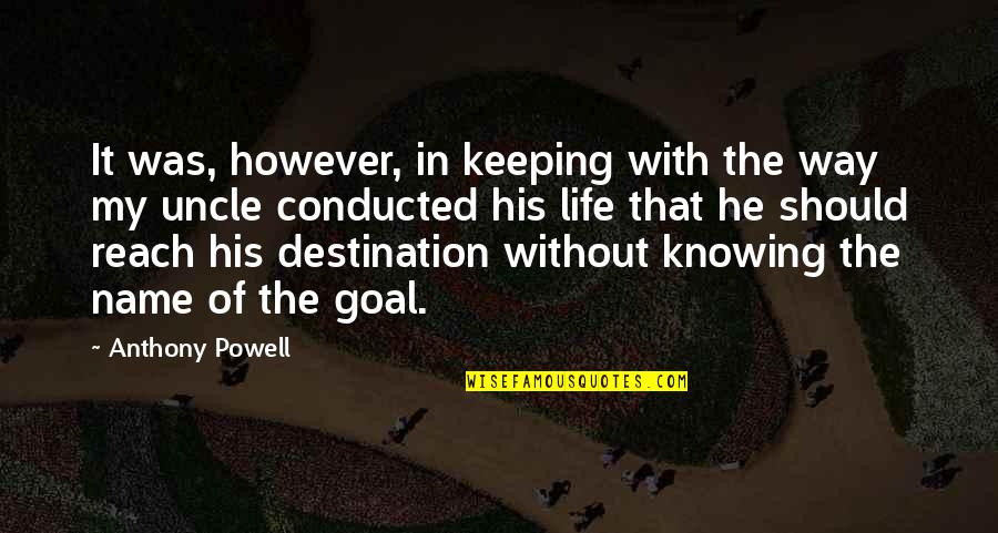 My Goal In Life Quotes By Anthony Powell: It was, however, in keeping with the way My Goal In Life Quotes By Anthony Powell: It was, however, in keeping with the way