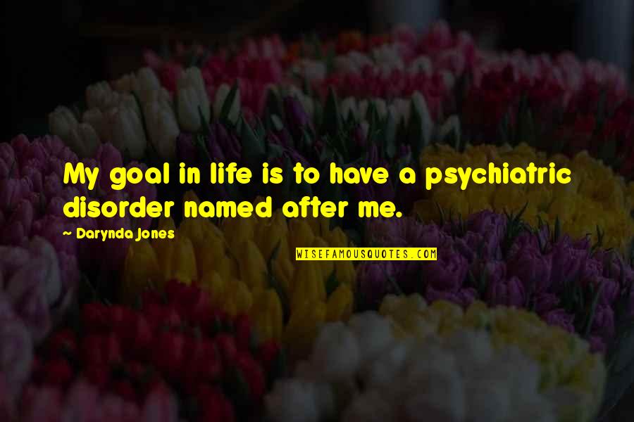 My Goal In Life Quotes By Darynda Jones: My goal in life is to have a