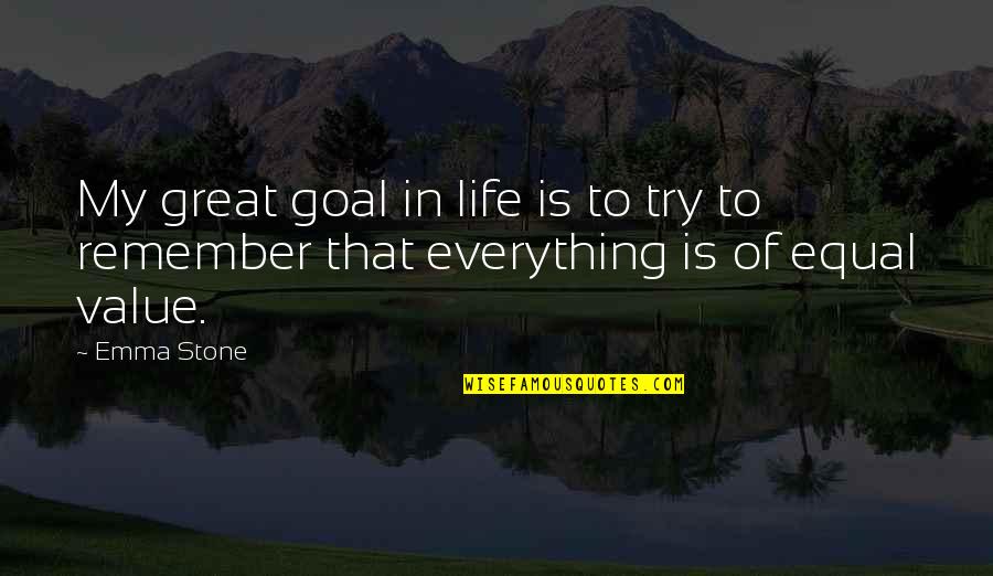 My Goal In Life Quotes By Emma Stone: My great goal in life is to try