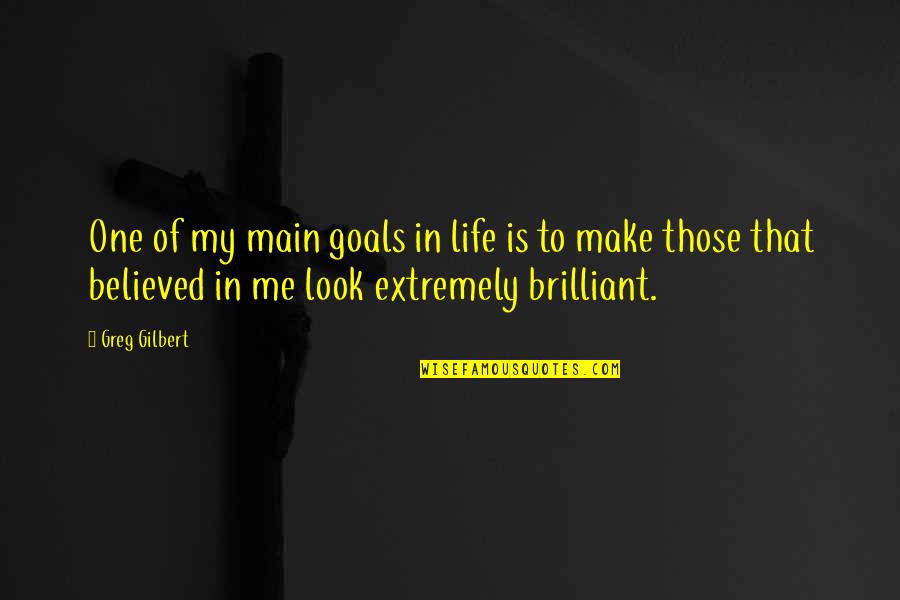 My Goal In Life Quotes By Greg Gilbert: One of my main goals in life is