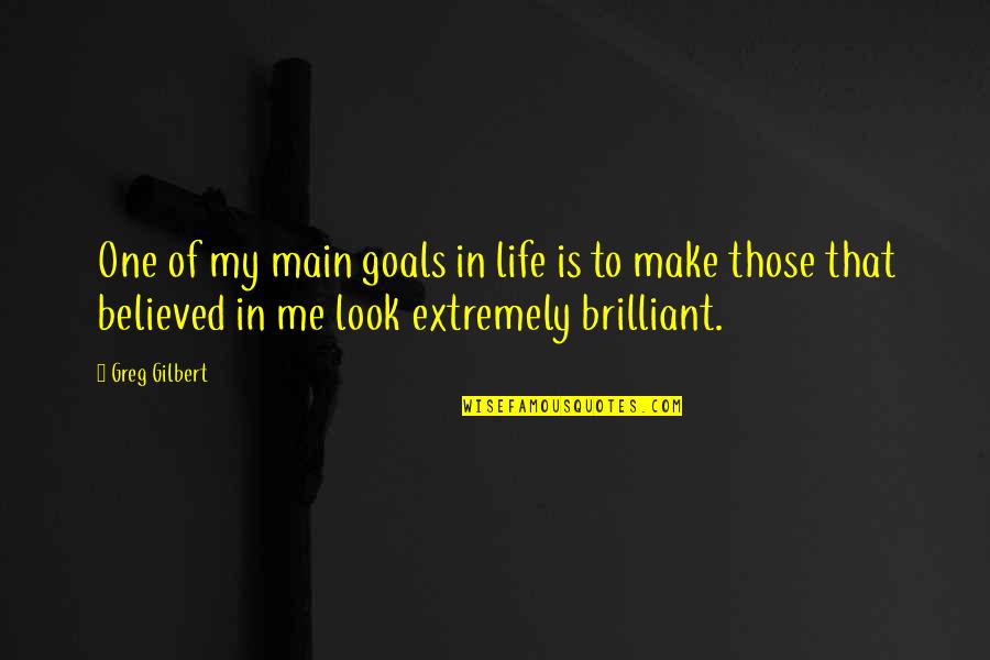 My Goals In Life Quotes By Greg Gilbert: One of my main goals in life is
