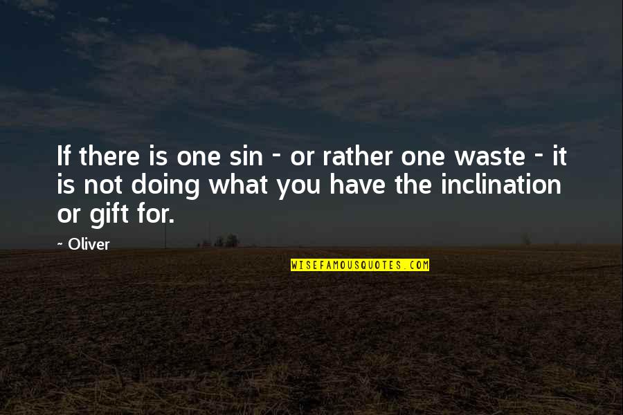 My Goals In Life Quotes By Oliver: If there is one sin - or rather My Goals In Life Quotes By Oliver: If there is one sin - or rather