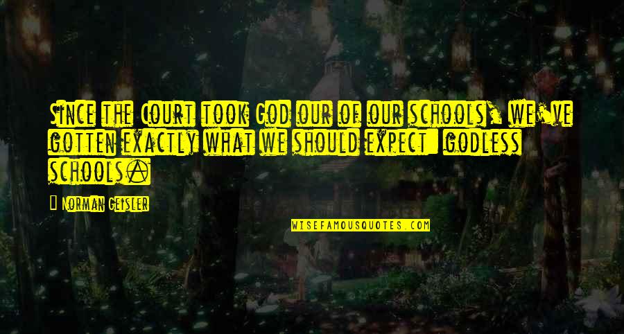 My God Is Able Christian Quotes By Norman Geisler: Since the Court took God our of our