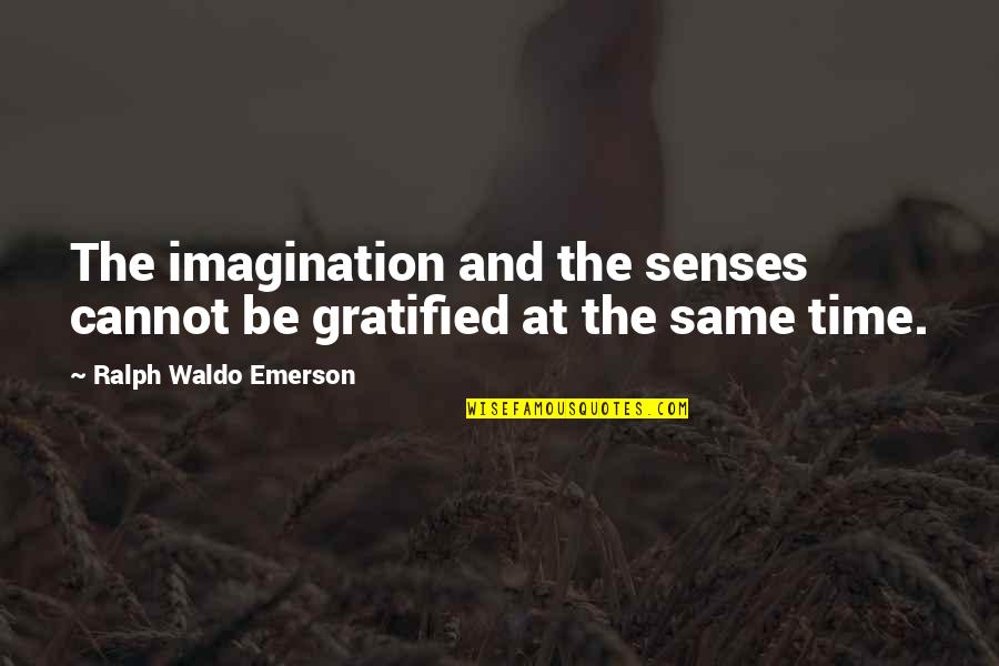 My God Is Awesome Picture Quotes By Ralph Waldo Emerson: The imagination and the senses cannot be gratified