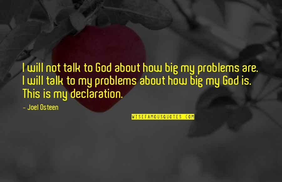 My God Is Big Quotes By Joel Osteen: I will not talk to God about how