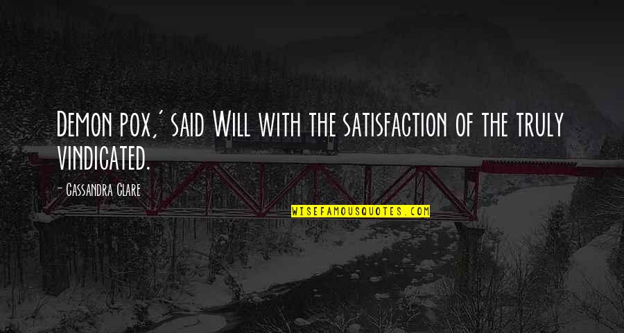 My God Is Bigger Than Any Problems I Face Quotes By Cassandra Clare: Demon pox,' said Will with the satisfaction of My God Is Bigger Than Any Problems I Face Quotes By Cassandra Clare: Demon pox,' said Will with the satisfaction of
