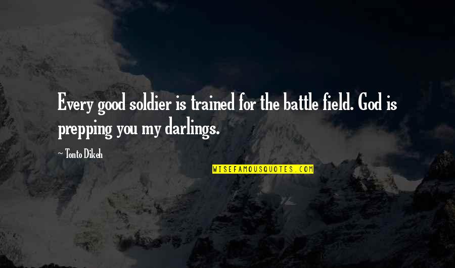 My God Is Good Quotes By Tonto Dikeh: Every good soldier is trained for the battle