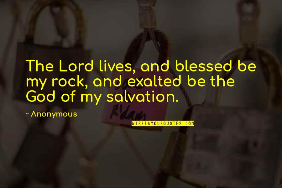 My God Lives Quotes By Anonymous: The Lord lives, and blessed be my rock,