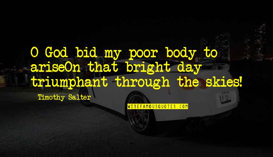 My God Quotes By Timothy Salter: O God bid my poor body to ariseOn