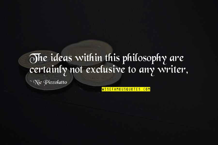 My Godchildren Quotes By Nic Pizzolatto: The ideas within this philosophy are certainly not