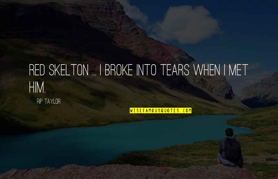 My Godchildren Quotes By Rip Taylor: Red Skelton ... I broke into tears when