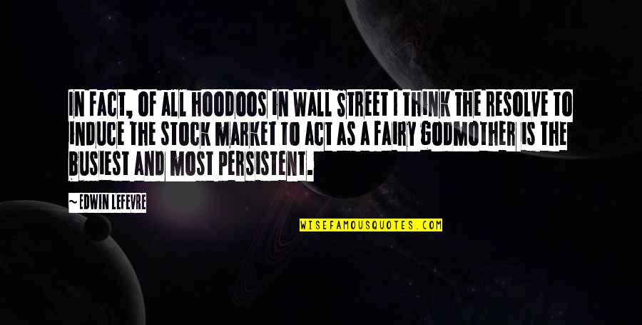 My Godmother Quotes By Edwin Lefevre: In fact, of all hoodoos in Wall Street