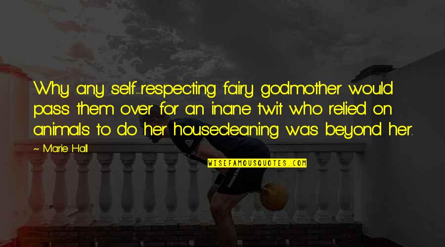 My Godmother Quotes By Marie Hall: Why any self-respecting fairy godmother would pass them