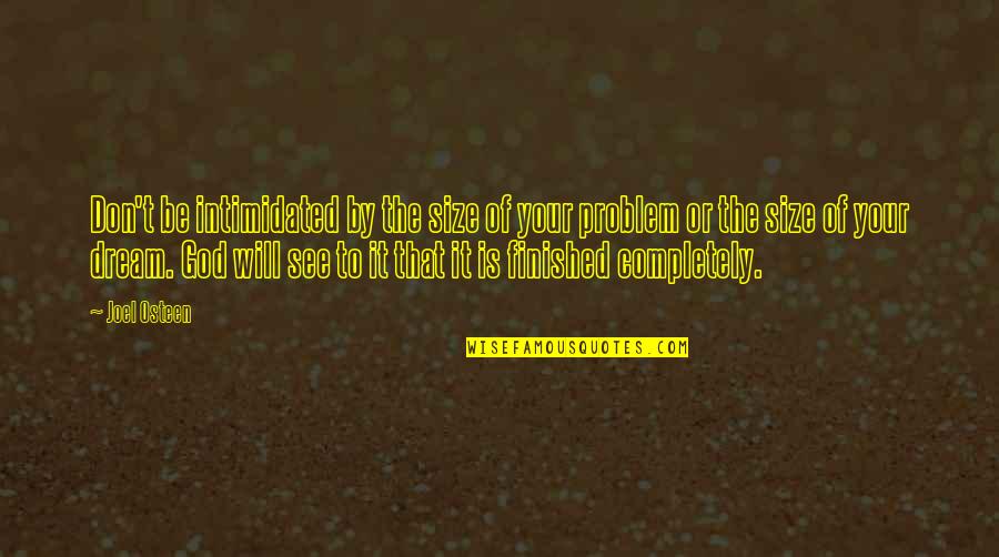 My Good Boss Quotes By Joel Osteen: Don't be intimidated by the size of your My Good Boss Quotes By Joel Osteen: Don't be intimidated by the size of your