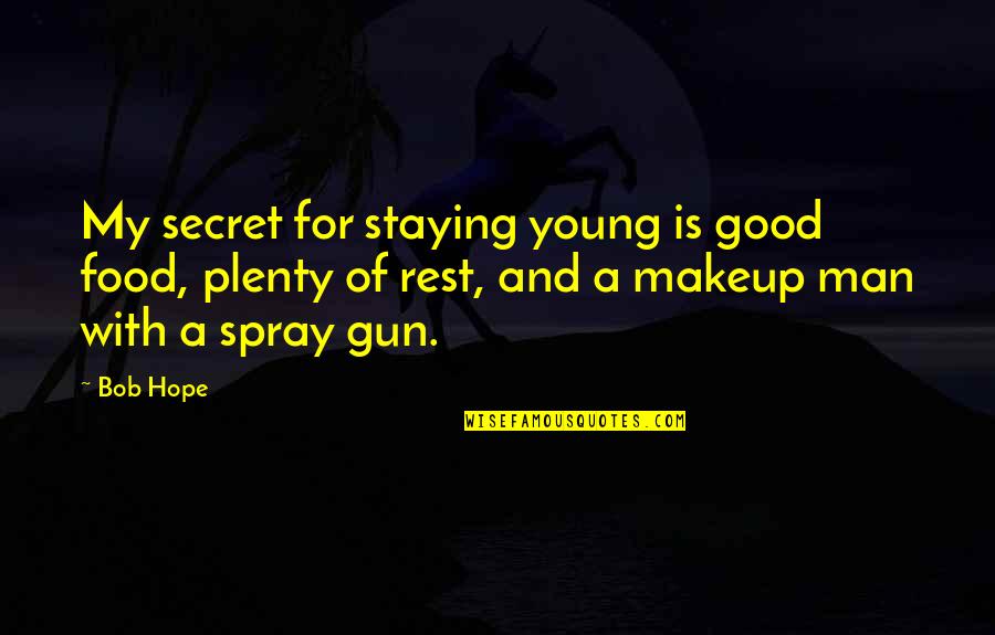 My Good Man Quotes By Bob Hope: My secret for staying young is good food, My Good Man Quotes By Bob Hope: My secret for staying young is good food,