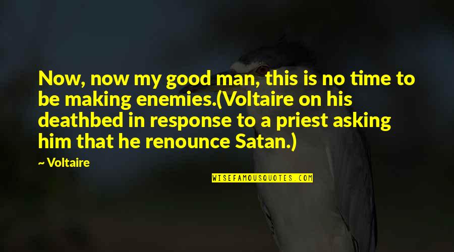 My Good Man Quotes By Voltaire: Now, now my good man, this is no My Good Man Quotes By Voltaire: Now, now my good man, this is no