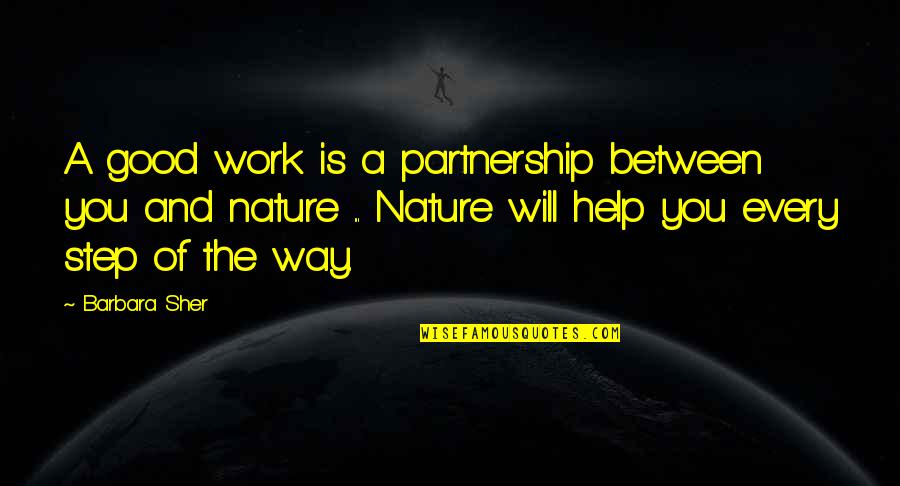 My Good Nature Quotes By Barbara Sher: A good work is a partnership between you
