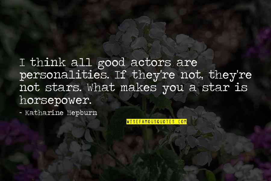 My Good Personality Quotes By Katharine Hepburn: I think all good actors are personalities. If