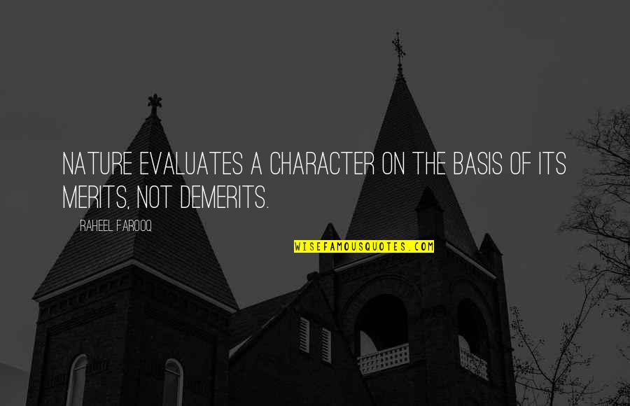 My Good Personality Quotes By Raheel Farooq: Nature evaluates a character on the basis of
