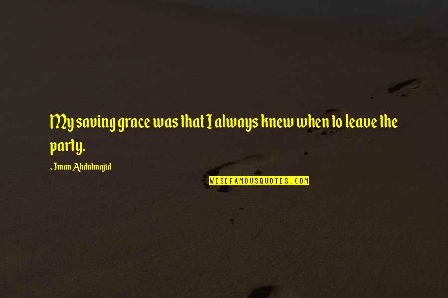 My Grace Quotes By Iman Abdulmajid: My saving grace was that I always knew