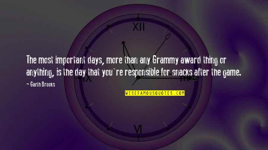 My Grammy Quotes By Garth Brooks: The most important days, more than any Grammy My Grammy Quotes By Garth Brooks: The most important days, more than any Grammy