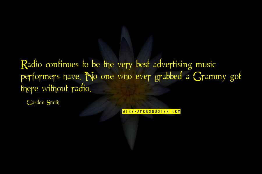 My Grammy Quotes By Gordon Smith: Radio continues to be the very best advertising My Grammy Quotes By Gordon Smith: Radio continues to be the very best advertising