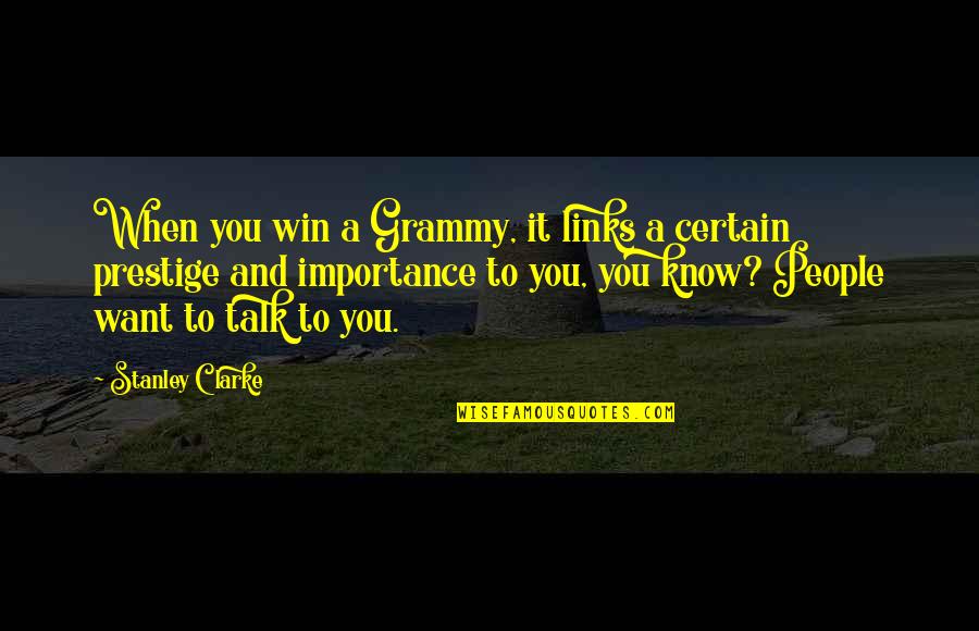 My Grammy Quotes By Stanley Clarke: When you win a Grammy, it links a My Grammy Quotes By Stanley Clarke: When you win a Grammy, it links a
