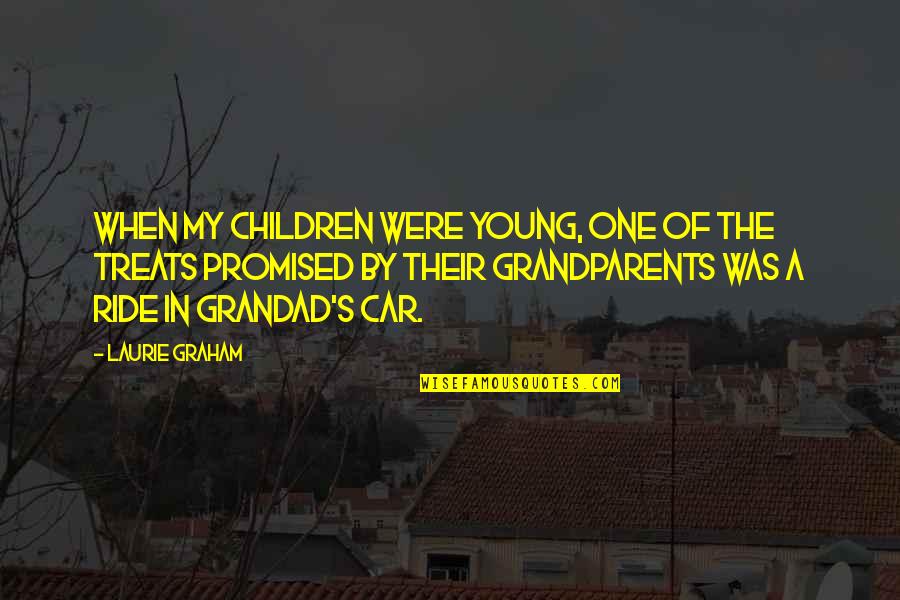 My Grandad Quotes By Laurie Graham: When my children were young, one of the My Grandad Quotes By Laurie Graham: When my children were young, one of the