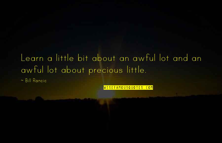 My Grandma Is My Best Friend Quotes By Bill Rancic: Learn a little bit about an awful lot