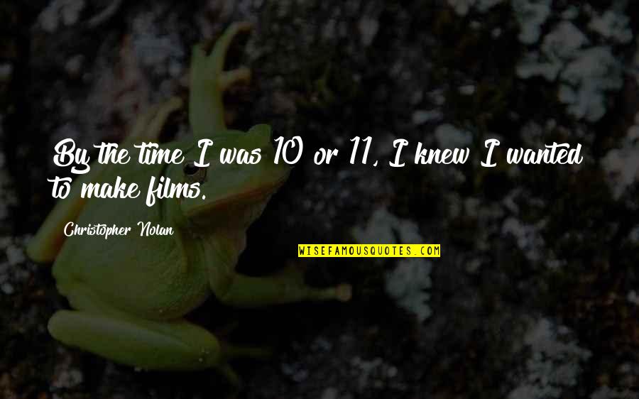 My Grandma Is My Best Friend Quotes By Christopher Nolan: By the time I was 10 or 11, My Grandma Is My Best Friend Quotes By Christopher Nolan: By the time I was 10 or 11,