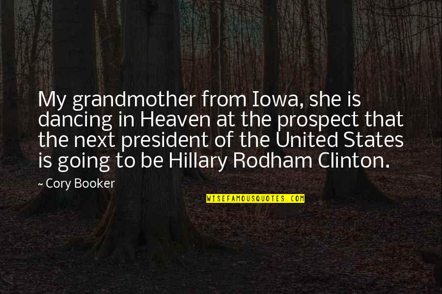My Grandmother In Heaven Quotes By Cory Booker: My grandmother from Iowa, she is dancing in My Grandmother In Heaven Quotes By Cory Booker: My grandmother from Iowa, she is dancing in