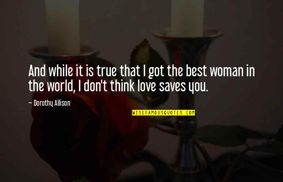 My Grandmother In Heaven Quotes By Dorothy Allison: And while it is true that I got My Grandmother In Heaven Quotes By Dorothy Allison: And while it is true that I got