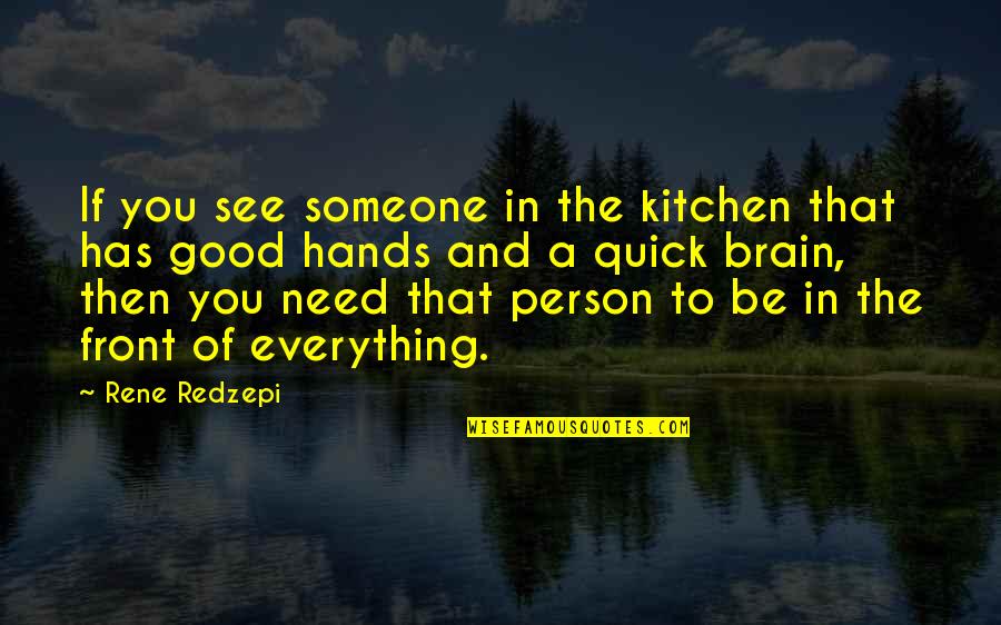 My Grandsons Quotes By Rene Redzepi: If you see someone in the kitchen that