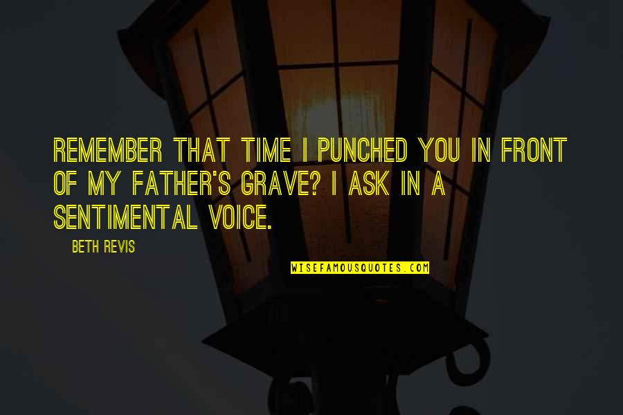 My Grave Quotes By Beth Revis: Remember that time I punched you in front
