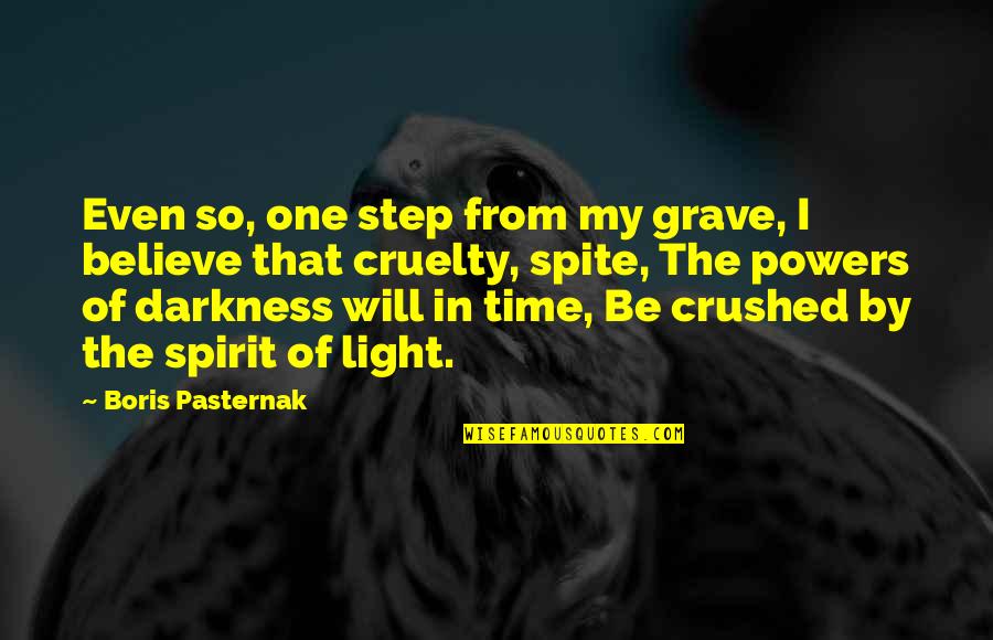 My Grave Quotes By Boris Pasternak: Even so, one step from my grave, I My Grave Quotes By Boris Pasternak: Even so, one step from my grave, I