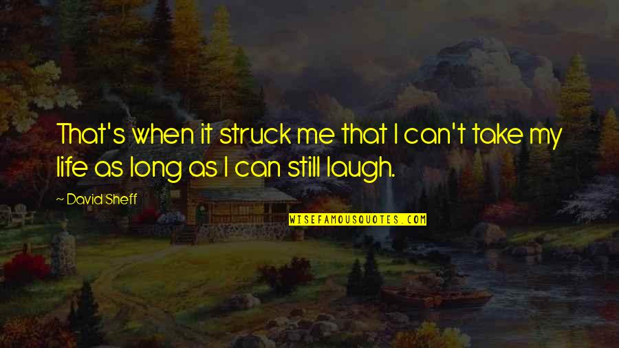 My Greatest Ambition Morris Lurie Quotes By David Sheff: That's when it struck me that I can't