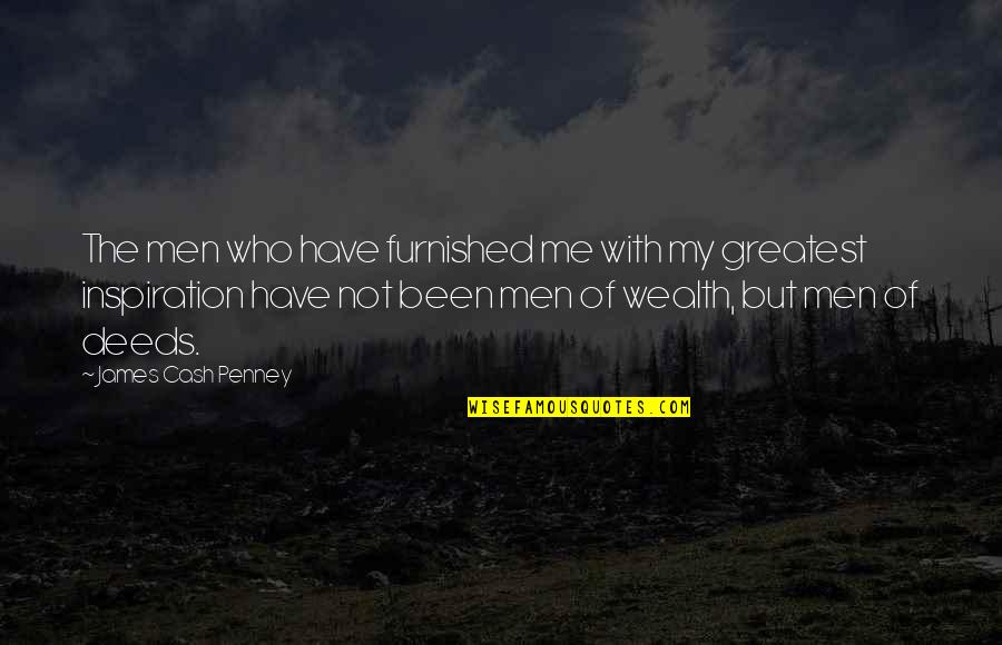 My Greatest Inspiration Quotes By James Cash Penney: The men who have furnished me with my