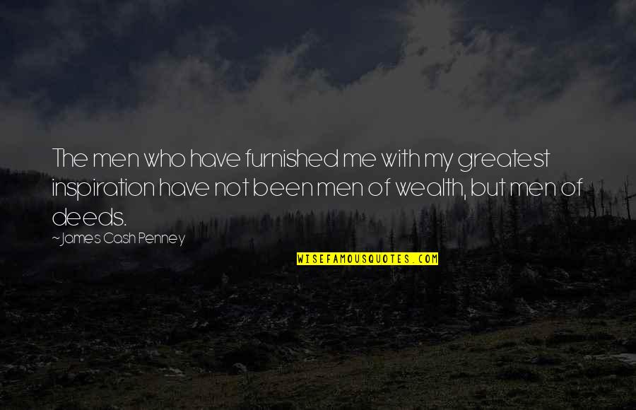 My Greatest Inspiration Quotes By James Cash Penney: The men who have furnished me with my My Greatest Inspiration Quotes By James Cash Penney: The men who have furnished me with my