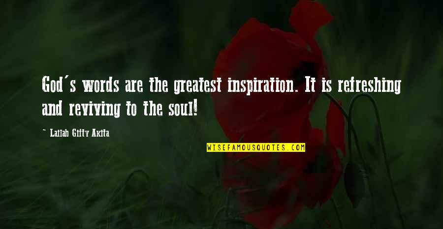 My Greatest Inspiration Quotes By Lailah Gifty Akita: God's words are the greatest inspiration. It is