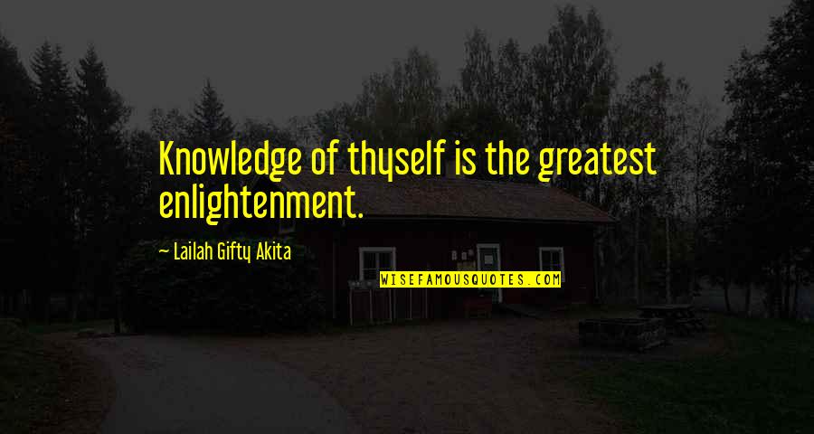 My Greatest Inspiration Quotes By Lailah Gifty Akita: Knowledge of thyself is the greatest enlightenment.