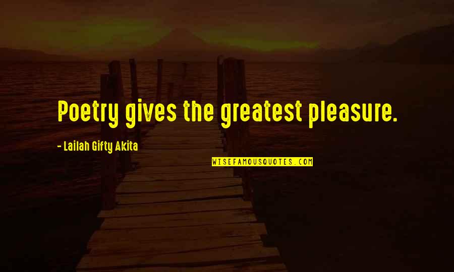 My Greatest Inspiration Quotes By Lailah Gifty Akita: Poetry gives the greatest pleasure.