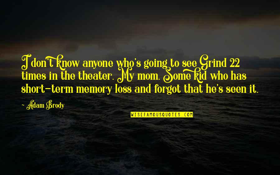 My Grind Quotes By Adam Brody: I don't know anyone who's going to see