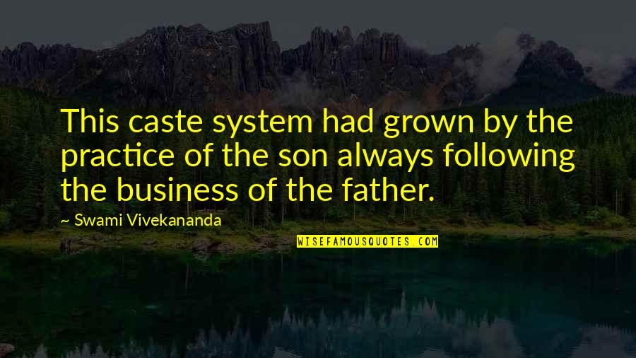 My Grown Up Son Quotes By Swami Vivekananda: This caste system had grown by the practice